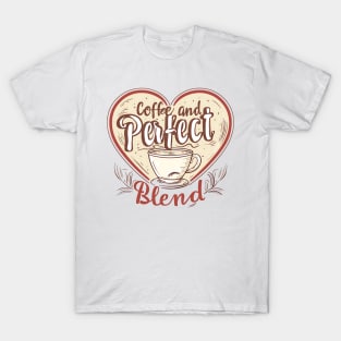 Coffee and Me, A Perfect Blend T-Shirt